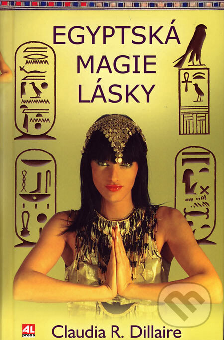 Kniha: Egyptská magie lásky (Claudia R. Dillaire). Alpress, 2007 Kniha: Egyptská magie lásky (Claudia R. Dillaire). Alpress, 2007