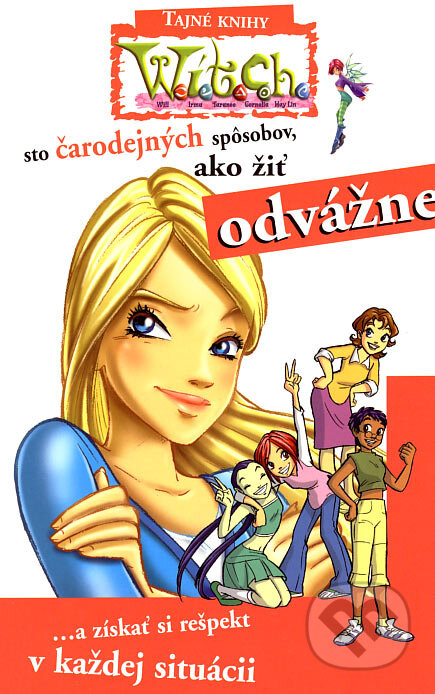 Kniha: W.I.T.C.H - Sto čarodejných spôsobov, ako žiť odvážne (Egmont SK). Egmont SK, 2007 Kniha: W.I.T.C.H - Sto čarodejných spôsobov, ako žiť odvážne (Egmont SK). Egmont SK, 2007