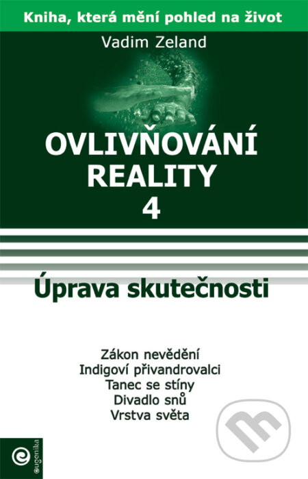 Kniha: Ovlivňování reality 4 (Vadim Zeland). Eugenika, 2006 Kniha: Ovlivňování reality 4 (Vadim Zeland). Eugenika, 2006