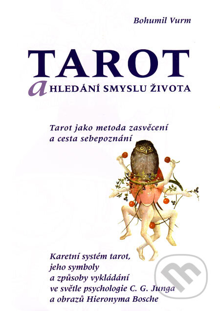 Kniha: Tarot a hledání smyslu života (Bohumil Vurm). Praga Mystica, Nadace Hieronymus, 2007 Kniha: Tarot a hledání smyslu života (Bohumil Vurm). Praga Mystica, Nadace Hieronymus, 2007