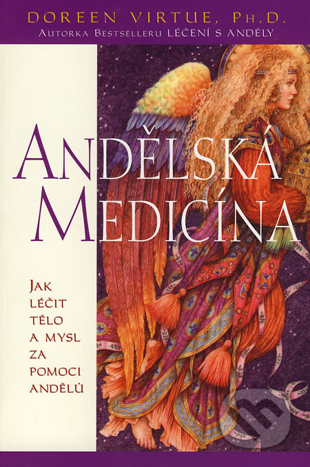 Kniha: Andělská medicína (Doreen Virtue). Pragma, 2007 Kniha: Andělská medicína (Doreen Virtue). Pragma, 2007