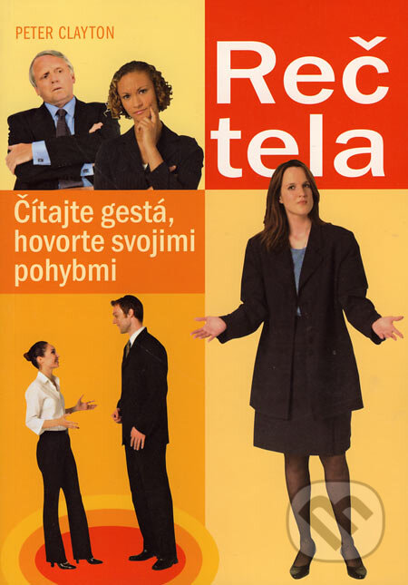 Kniha: Reč tela (Peter Clayton). Ottovo nakladatelství, 2004 Kniha: Reč tela (Peter Clayton). Ottovo nakladatelství, 2004