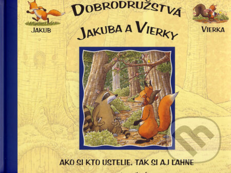 Dobrodružstvá Jakuba a Vierky - Ako si kto ustelie, tak si aj ľahne - Anna Casalis, Slovart Print, 2007