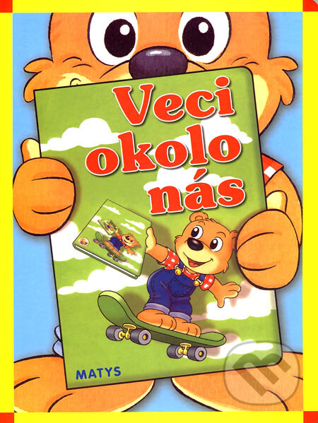 Kniha: Veci okolo nás (Matys). Matys, 2007 Kniha: Veci okolo nás (Matys). Matys, 2007