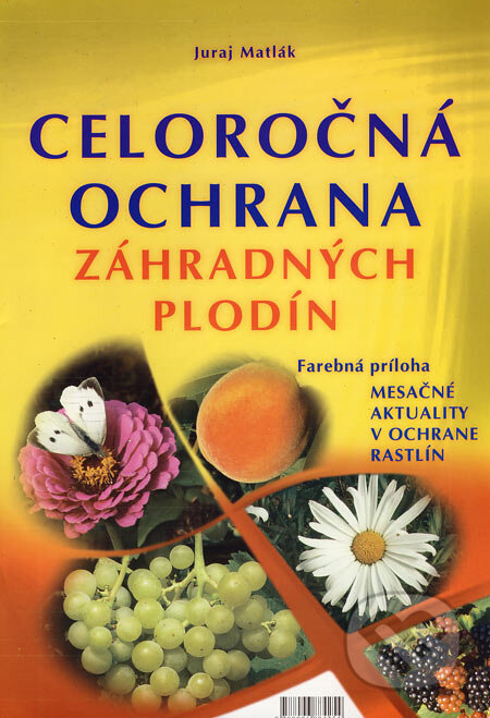 Kniha: Celoročná ochrana záhradných plodín 2007 (Juraj Matlák). M-EDIT-OR, 2007 Kniha: Celoročná ochrana záhradných plodín 2007 (Juraj Matlák). M-EDIT-OR, 2007