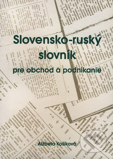 Kniha: Slovensko-ruský slovník pre obchod a podnikanie (Alžbeta Košíková). Žilinská univerzita, 1999 Kniha: Slovensko-ruský slovník pre obchod a podnikanie (Alžbeta Košíková). Žilinská univerzita, 1999