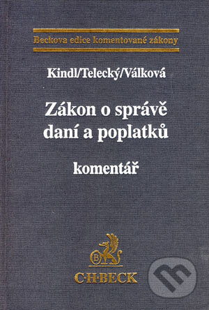 Kniha: Zákon o správě daní a poplatků - komentář (Kindl, Telecký a Válková). C. H. Beck, 2002 Kniha: Zákon o správě daní a poplatků - komentář (Kindl, Telecký a Válková). C. H. Beck, 2002
