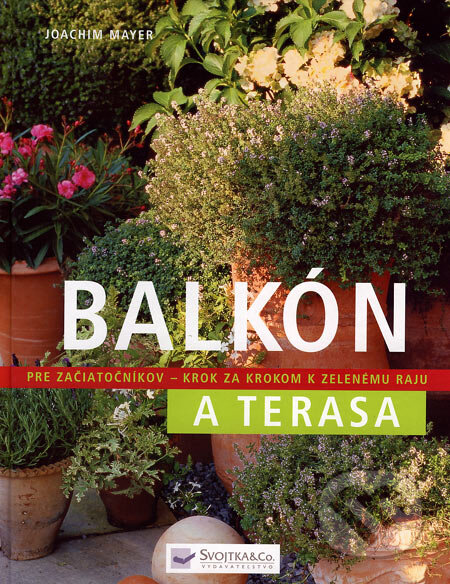 Kniha: Balkón a terasa (Joachim Mayer). Svojtka&Co., 2007 Kniha: Balkón a terasa (Joachim Mayer). Svojtka&Co., 2007