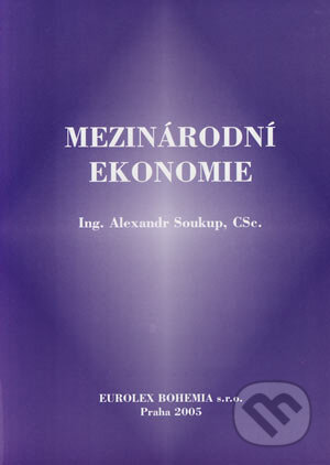 Kniha: Mezinárodní Ekonomie (Alexander Soukup). Eurolex Bohemia, 2005 Kniha: Mezinárodní Ekonomie (Alexander Soukup). Eurolex Bohemia, 2005
