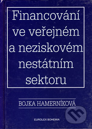 Kniha: Financování ve veřejném a neziskovém nestátním sektoru (Bojka Hamerníková). Eurolex Bohemia, 2000 Kniha: Financování ve veřejném a neziskovém nestátním sektoru (Bojka Hamerníková). Eurolex Bohemia, 2000