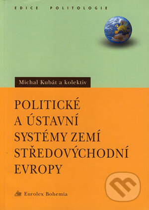 Kniha: Politické a ústavní systémy zemí středovýchodní Evropy (Michal Kubát a kolektiv). Eurolex Bohemia, 2004 Kniha: Politické a ústavní systémy zemí středovýchodní Evropy (Michal Kubát a kolektiv). Eurolex Bohemia, 2004