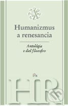 Antológia z diel filozofov - Humanizmus a renesancia, IRIS, 2007
