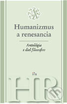 Kniha: Antológia z diel filozofov - Humanizmus a renesancia (IRIS). IRIS, 2007 Kniha: Antológia z diel filozofov - Humanizmus a renesancia (IRIS). IRIS, 2007