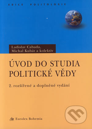 Kniha: Úvod do studia politické vědy (Ladislav Cabada, Michal Kubát a kolektiv). Eurolex Bohemia, 2004 Kniha: Úvod do studia politické vědy (Ladislav Cabada, Michal Kubát a kolektiv). Eurolex Bohemia, 2004