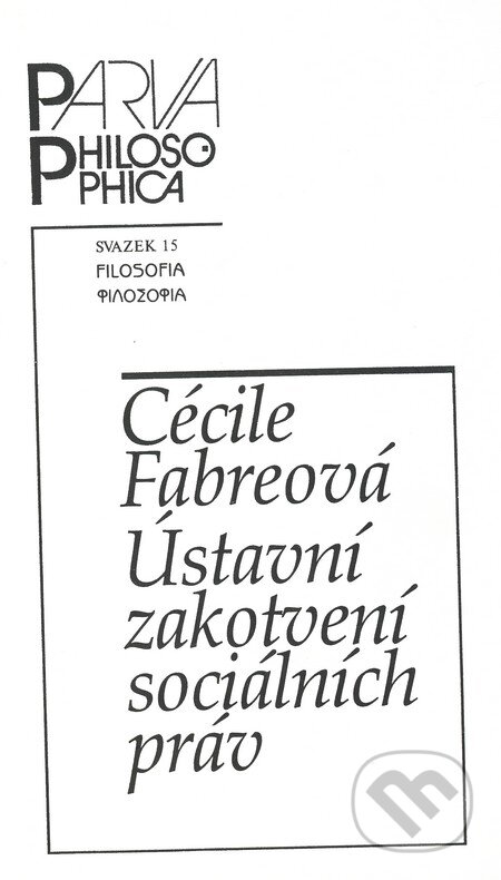 Kniha: Ústavní zakotvení sociálních práv (Cécile Fabreová). Filosofia, 2004 Kniha: Ústavní zakotvení sociálních práv (Cécile Fabreová). Filosofia, 2004