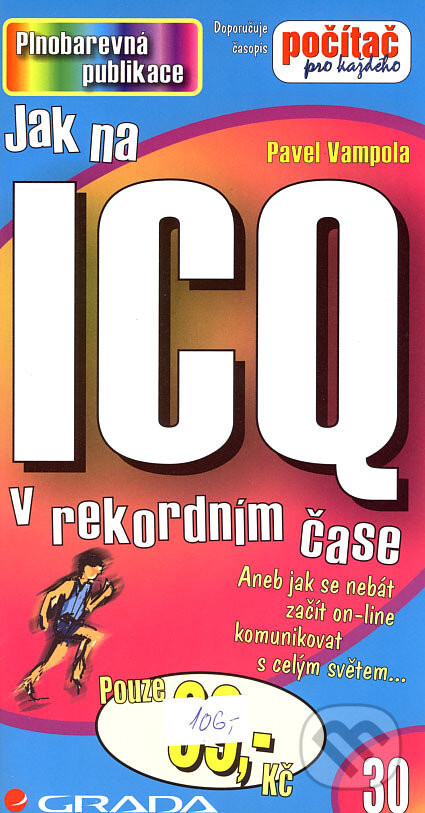 Kniha: Jak na ICQ v rekordním čase (Pavel Vampola). Grada, 2005 Kniha: Jak na ICQ v rekordním čase (Pavel Vampola). Grada, 2005