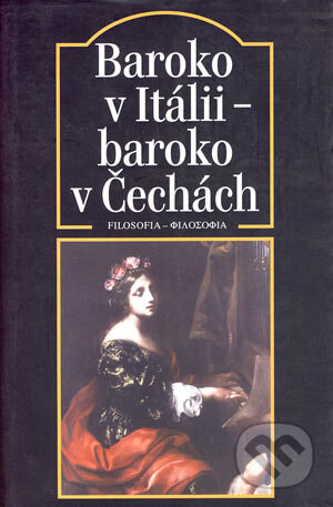 Kniha: Baroko v Itálii - baroko v Čechách (Autorský kolektív). Filosofia, 2003 Kniha: Baroko v Itálii - baroko v Čechách (Autorský kolektív). Filosofia, 2003