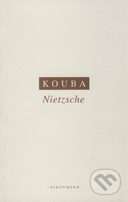 Nietzsche - Pavel Kouba, OIKOYMENH, 2006
