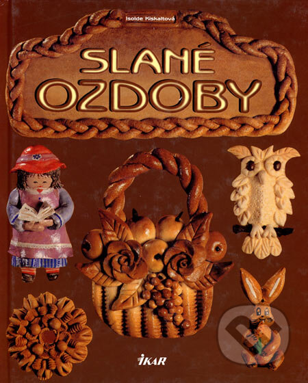 Kniha: Slané ozdoby (Isolde Kiskaltová). Ikar, 2004 Kniha: Slané ozdoby (Isolde Kiskaltová). Ikar, 2004