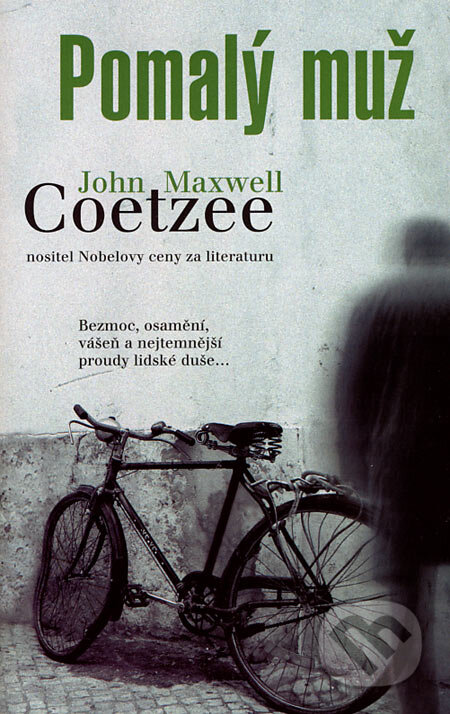 Kniha: Pomalý muž (John Maxwell Coetzee). Metafora, 2007 Kniha: Pomalý muž (John Maxwell Coetzee). Metafora, 2007