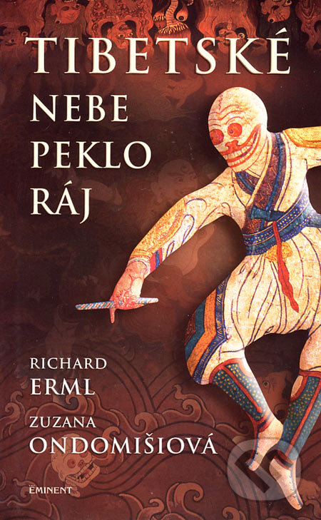 Kniha: Tibetské nebe, peklo, ráj (Richard Erml a Zuzana Ondomišiová). Eminent, 2007 Kniha: Tibetské nebe, peklo, ráj (Richard Erml a Zuzana Ondomišiová). Eminent, 2007