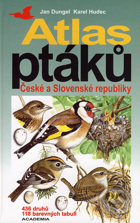 Kniha: Atlas ptáků České a Slovenské republiky - nové vydání (Jan Dungel a Karel Hudec). Academia, 2006 Kniha: Atlas ptáků České a Slovenské republiky - nové vydání (Jan Dungel a Karel Hudec). Academia, 2006