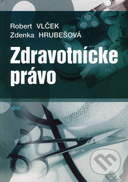 Kniha: Zdravotnícke právo (Robert Vlček a Zdenka Hrubešová). Epos, 2007 Kniha: Zdravotnícke právo (Robert Vlček a Zdenka Hrubešová). Epos, 2007