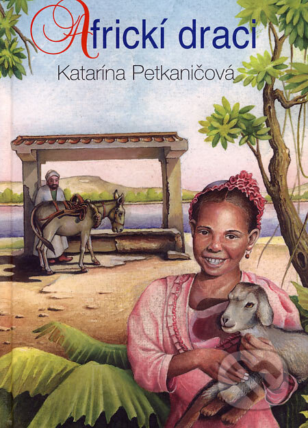 Kniha: Africkí draci (Katarína Petkaničová). Vydavateľstvo Miroslava Demáka, 2007 Kniha: Africkí draci (Katarína Petkaničová). Vydavateľstvo Miroslava Demáka, 2007