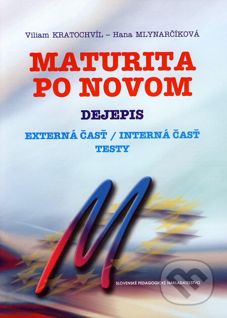 Kniha: Maturita po novom - Dejepis (Hana Mlynarčíková a Viliam Kratochvíl). Slovenské pedagogické nakladateľstvo - Mladé letá, 2007 Kniha: Maturita po novom - Dejepis (Hana Mlynarčíková a Viliam Kratochvíl). Slovenské pedagogické nakladateľstvo - Mladé letá, 2007