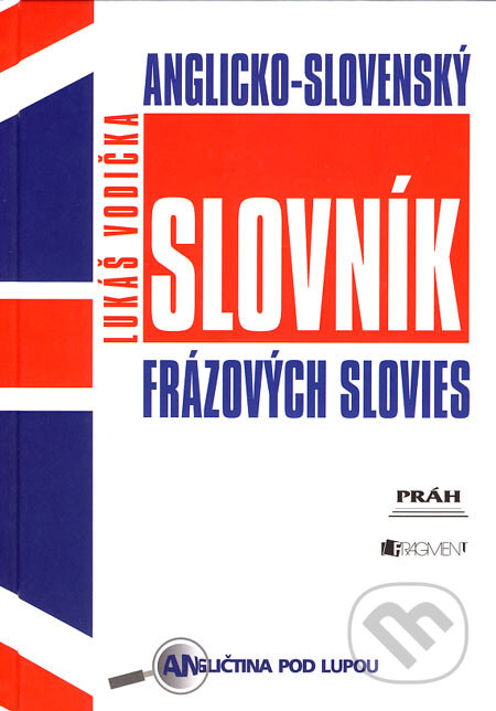 Kniha: Anglicko-slovenský slovník frázových slovies (Lukáš Vodička). Fragment, 2007 Kniha: Anglicko-slovenský slovník frázových slovies (Lukáš Vodička). Fragment, 2007