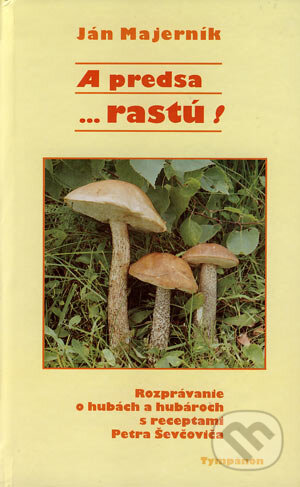 Kniha: A predsa ...rastú! (Ján Majerník). Tympanon, 1998 Kniha: A predsa ...rastú! (Ján Majerník). Tympanon, 1998