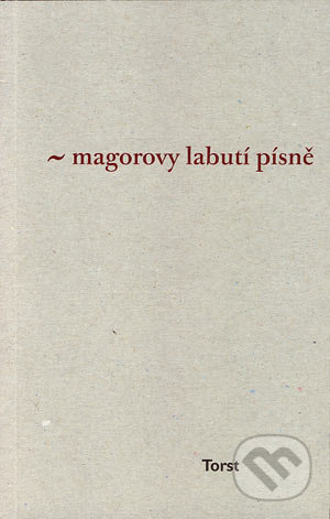 Magorovy labutí písně - Ivan Martin Jirous, Torst, 2006