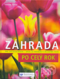 Kniha: Záhrada po celý rok (Joachim Mayer). Svojtka&Co., 2007 Kniha: Záhrada po celý rok (Joachim Mayer). Svojtka&Co., 2007
