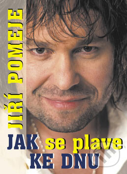 Kniha: Jak se plave ke dnu (Jiří Pomeje). BVD, 2007 Kniha: Jak se plave ke dnu (Jiří Pomeje). BVD, 2007