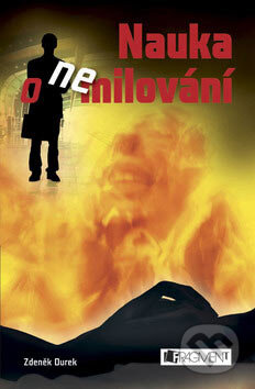 Kniha: Nauka o nemilování (Zdeněk Durek). Nakladatelství Fragment, 2007 Kniha: Nauka o nemilování (Zdeněk Durek). Nakladatelství Fragment, 2007