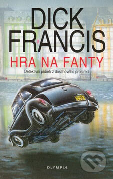 Kniha: Hra na fanty (Dick Francis), 2007 Kniha: Hra na fanty (Dick Francis), 2007