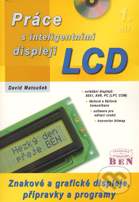 Kniha: Práce s inteligentními displeji LCD 1 (David Matoušek). BEN - technická literatura, 2006 Kniha: Práce s inteligentními displeji LCD 1 (David Matoušek). BEN - technická literatura, 2006