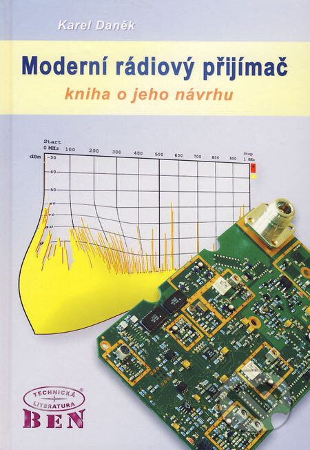 Kniha: Moderní rádiový přijímač (Karel Daněk). BEN - technická literatura, 2005 Kniha: Moderní rádiový přijímač (Karel Daněk). BEN - technická literatura, 2005