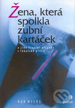 Kniha: Žena, která spolkla zubní kartáček (Bob Myers). Portál, 2004 Kniha: Žena, která spolkla zubní kartáček (Bob Myers). Portál, 2004