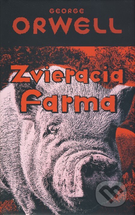 Kniha: Zvieracia farma (George Orwell). Slovart, 2007 Kniha: Zvieracia farma (George Orwell). Slovart, 2007