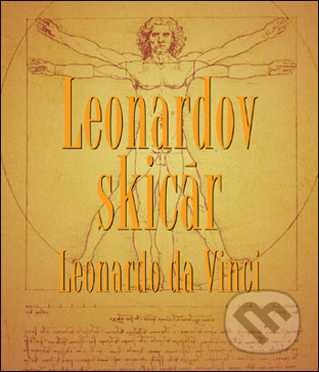 Kniha: Leonardov skicár (Slovart). Slovart, 2007 Kniha: Leonardov skicár (Slovart). Slovart, 2007