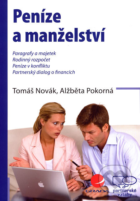 Kniha: Peníze a manželství (Alžběta Pokorná a Tomáš Novák). Grada, 2007 Kniha: Peníze a manželství (Alžběta Pokorná a Tomáš Novák). Grada, 2007