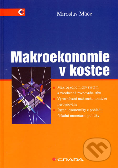 Makroekonomie v kostce - Miroslav Máče, Grada, 2007