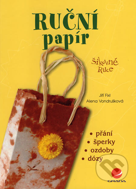 Kniha: Ruční papír (Alena Vondrušková a Jiří Fixl). Grada, 2007 Kniha: Ruční papír (Alena Vondrušková a Jiří Fixl). Grada, 2007