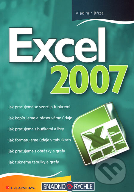 Kniha: Excel 2007 (Vladimír Bříza). Grada, 2007 Kniha: Excel 2007 (Vladimír Bříza). Grada, 2007