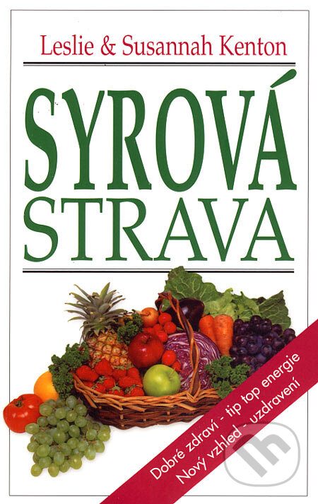 Kniha: Syrová strava (Leslie Kenton a Susannah Kenton). Pragma, 2007 Kniha: Syrová strava (Leslie Kenton a Susannah Kenton). Pragma, 2007
