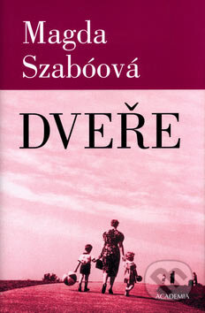 Kniha: Dveře (Magda Szabóová). Academia, 2007 Kniha: Dveře (Magda Szabóová). Academia, 2007