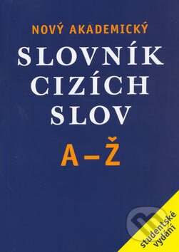 Kniha: Nový akademický slovník cizích slov A-Ž (Jiří Kraus a kolektiv). Academia, 2007 Kniha: Nový akademický slovník cizích slov A-Ž (Jiří Kraus a kolektiv). Academia, 2007