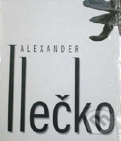 Kniha: Alexander Ilečko (Ľudovít Hološka). Tatran, 2007 Kniha: Alexander Ilečko (Ľudovít Hološka). Tatran, 2007