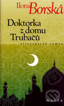 Kniha: Doktorka z domu Trubačů (Ilona Borská). Motto, 2007 Kniha: Doktorka z domu Trubačů (Ilona Borská). Motto, 2007